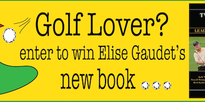 Win “Two Good Rounds Titans:  Leaders in Industry and Golf” a new book by Elisa Gaudet